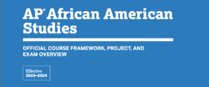 AP African American Studies is a new proposed course, which, according to the College Board, examines the diversity of African American experiences through direct encounters with authentic and varied sources
